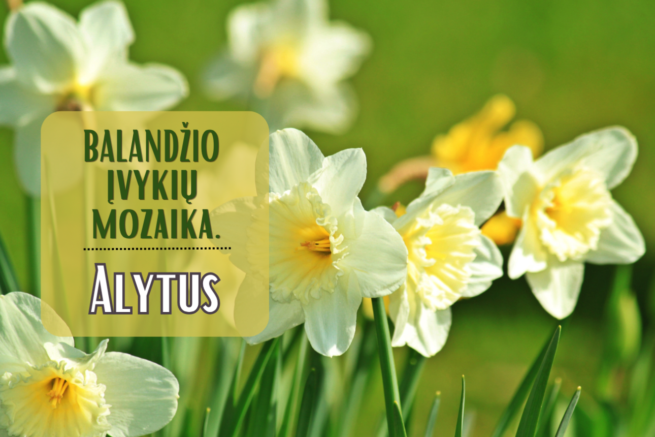 Balandžio mėnesio mozaika: įvykiai, datos, faktai